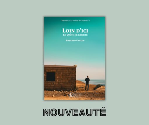 Loin d'ici de Roberto Garçon aux éditions Partis Pour